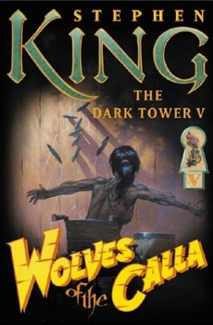 Stephen King: Wolves of the Calla (The Dark Tower, #5) (Hardcover, 2003, Scribner)
