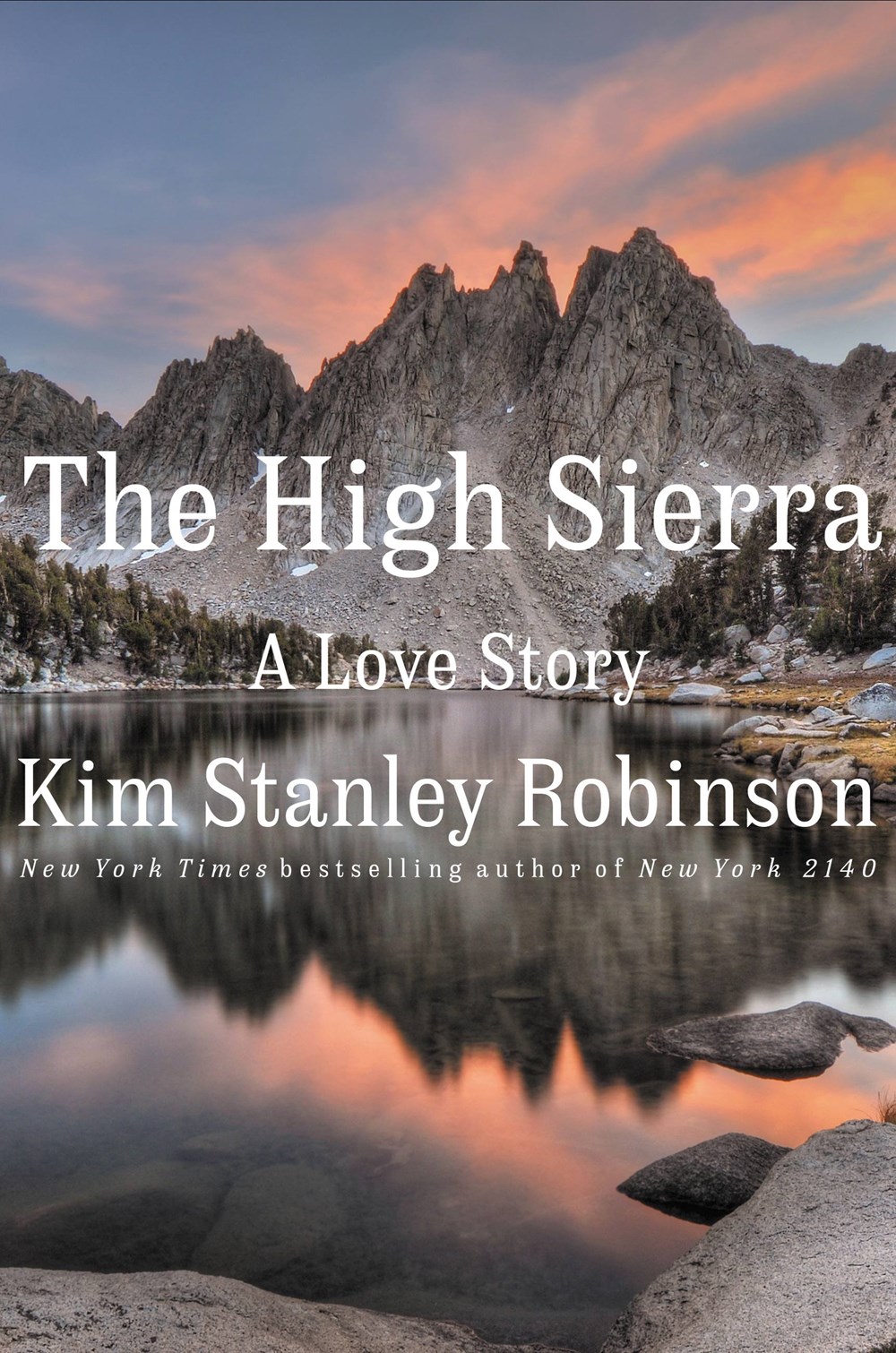 Kim Stanley Robinson: The High Sierra (Hardcover, 2022, Little, Brown and Company)