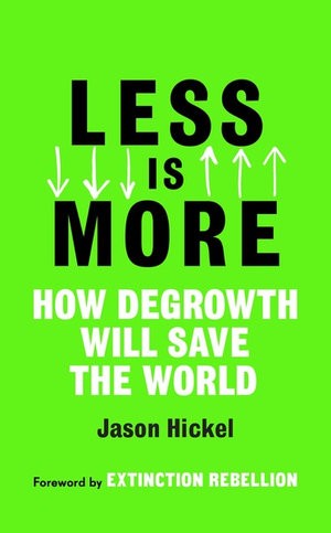 Jason Hickel: Less Is More (2020, Penguin Random House)