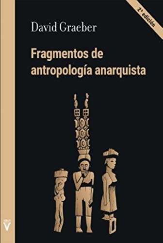 Álvaro García, Ámbar Sewell, Lidia Sardà, Miquel Costa Reimóndez, Ámbar Sewell, Paula Monteiro González, David Graeber: Fragmentos de antropología anarquista (Paperback, Spanish language, Virus Editorial)