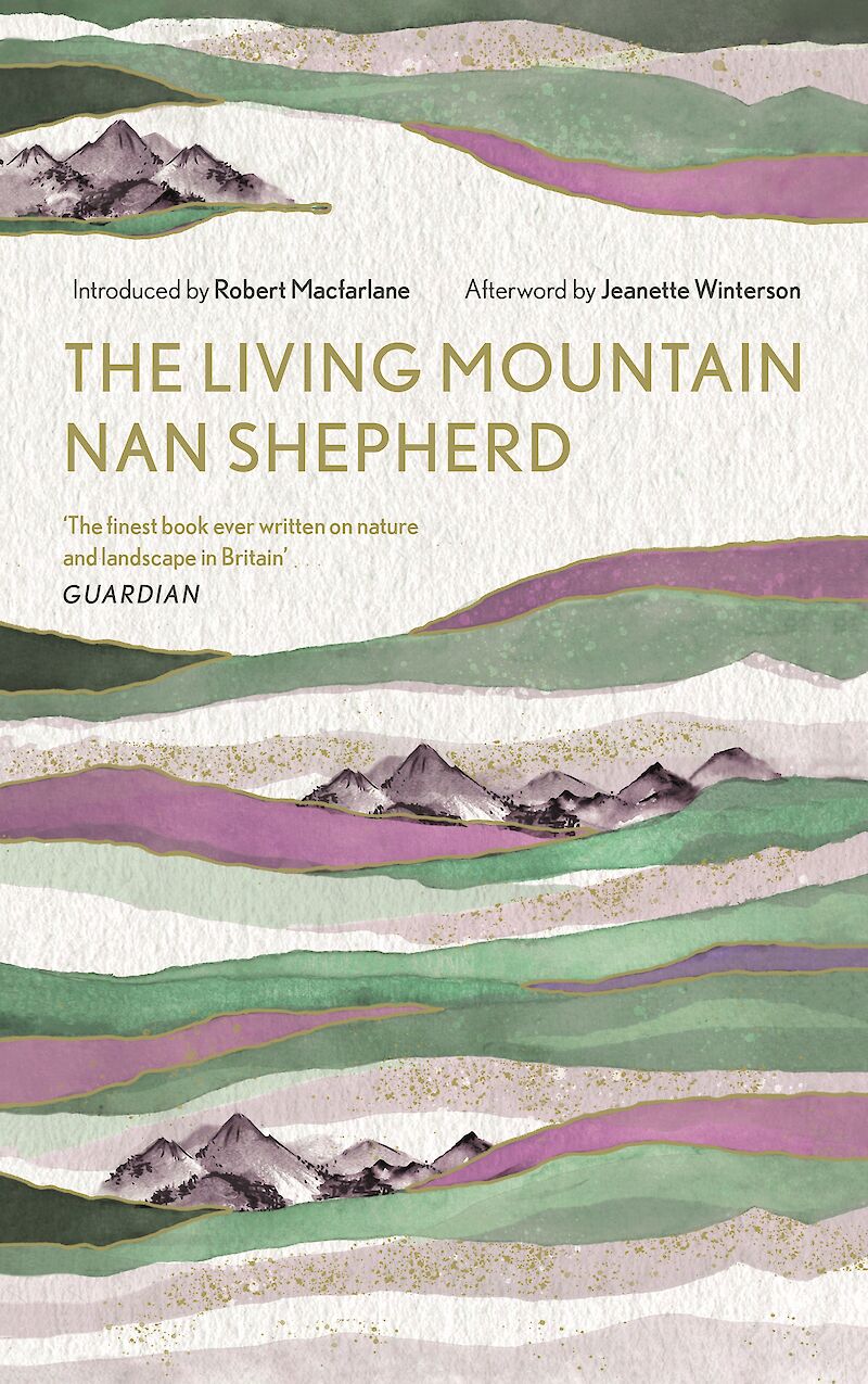 Nan Shepherd, Jeanette Winterson, Jeanette Winterson, Robert Macfarlane: Living Mountain (Hardcover, 2019, Canongate Books)