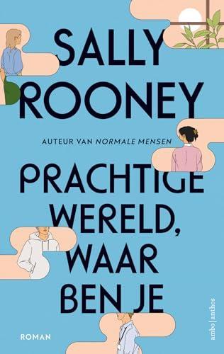 Sally Rooney, Sally Rooney, Sally Rooney: Prachtige wereld, waar ben je (Dutch language, 2021)