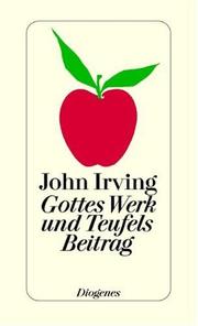 John Irving, John Irving (duplicate): Gottes Werk und Teufels Beitrag (Hardcover, german language, 2002, Diogenes)