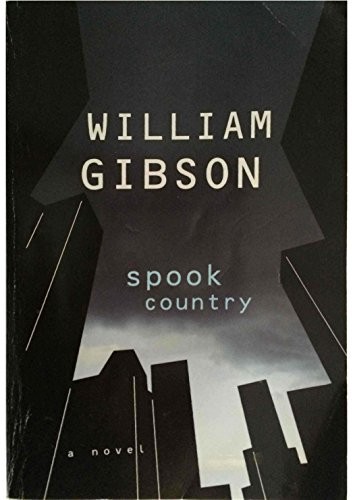 William F. Gibson, William Gibson, Delete this entry: Spook Country (2006, HiG.P. Putnam's Sons)