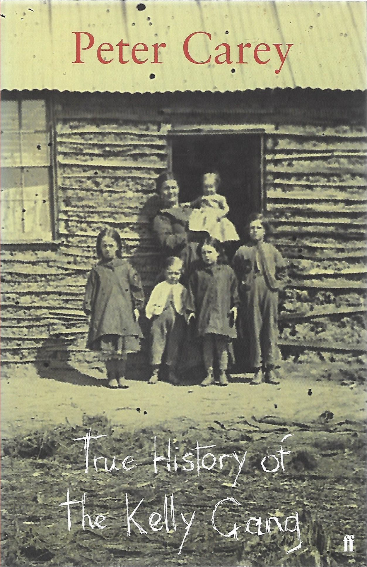 Peter Carey: True History of the Kelly Gang (Hardcover, 2001, Faber and Faber)