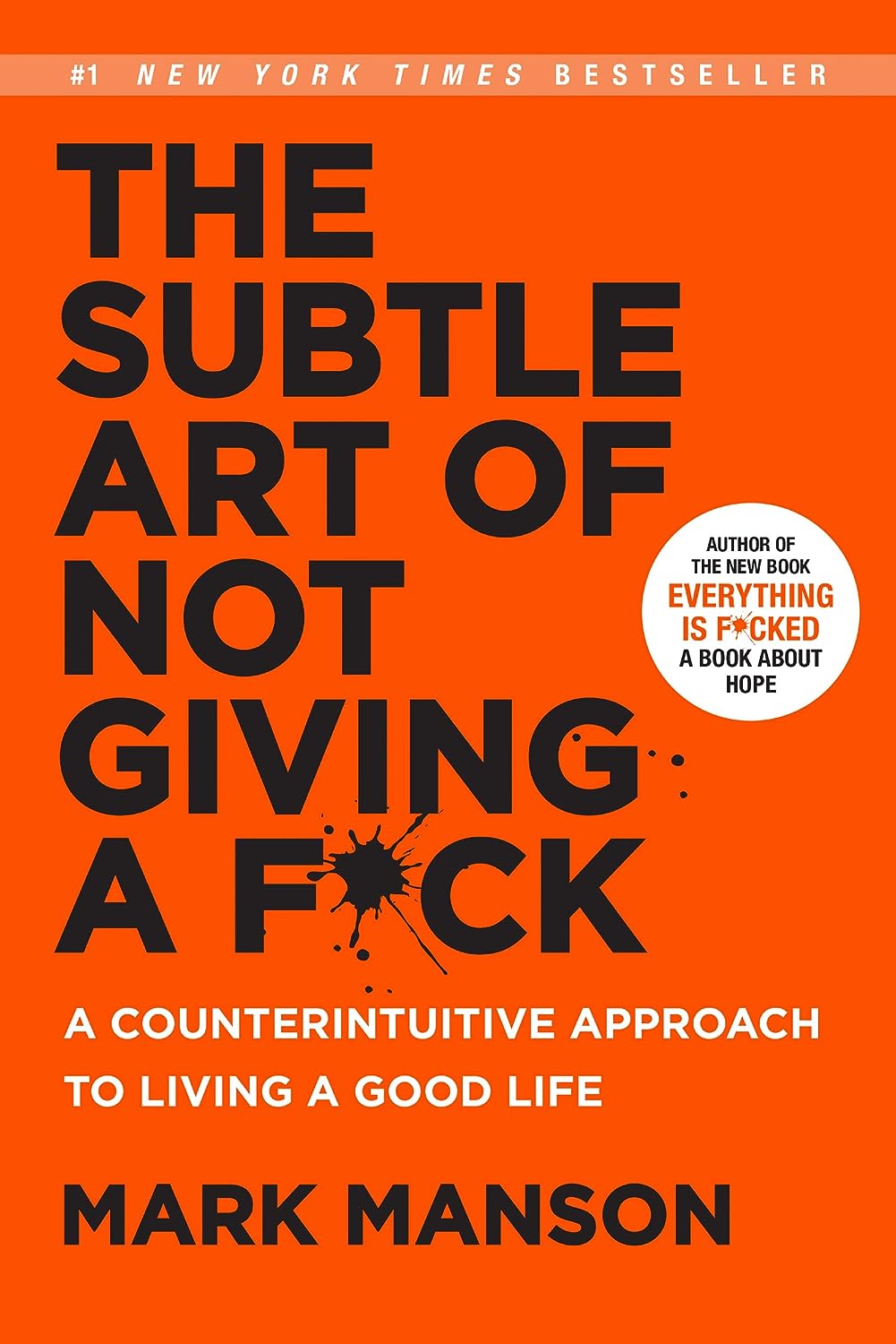 Mark Manson: The Subtle Art of Not Giving a F*ck: A Counterintuitive Approach to Living a Good Life (2016)
