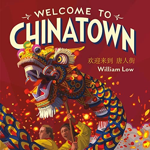 William Low: Welcome to Chinatown (Henry Holt and Co. (BYR), Godwin Books)